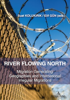 River Flowing North: Migration Generating Geographies And International Irregular Migrations