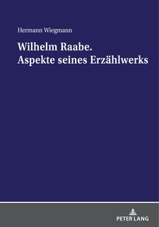 Front cover_Wilhelm Raabe. Aspekte Seines Erzaehlwerks