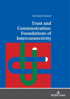 Front cover_Trust And Communication: Foundations Of Interconnectivity