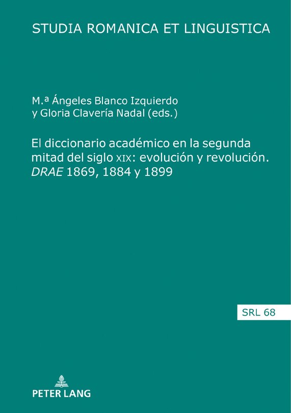 Front cover_El diccionario acadmico en la segunda mitad del siglo XIX: evolucin y revolucin. <I>DRAE 1869, 1884 y 1899