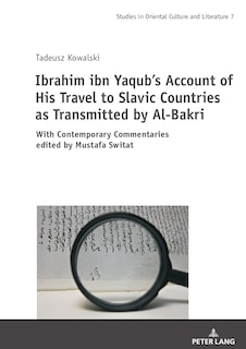 Front cover_Ibrahim ibn Yaqub's Account of His Travel to Slavic Countries as Transmitted by Al-Bakri