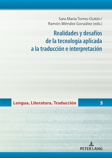 Front cover_Realidades y desaf�os de la tecnolog�a aplicada a la traducci�n e interpretaci�n