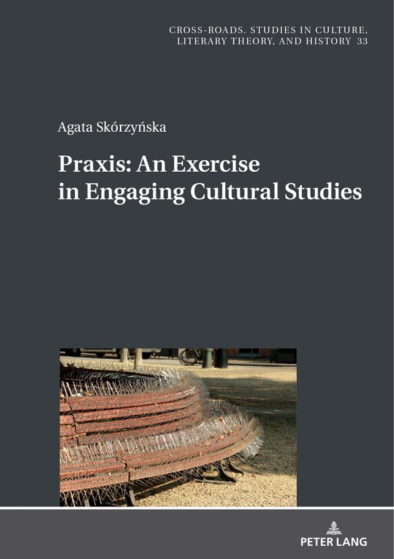 Front cover_Praxis. An Exercise in Engaging Cultural Studies