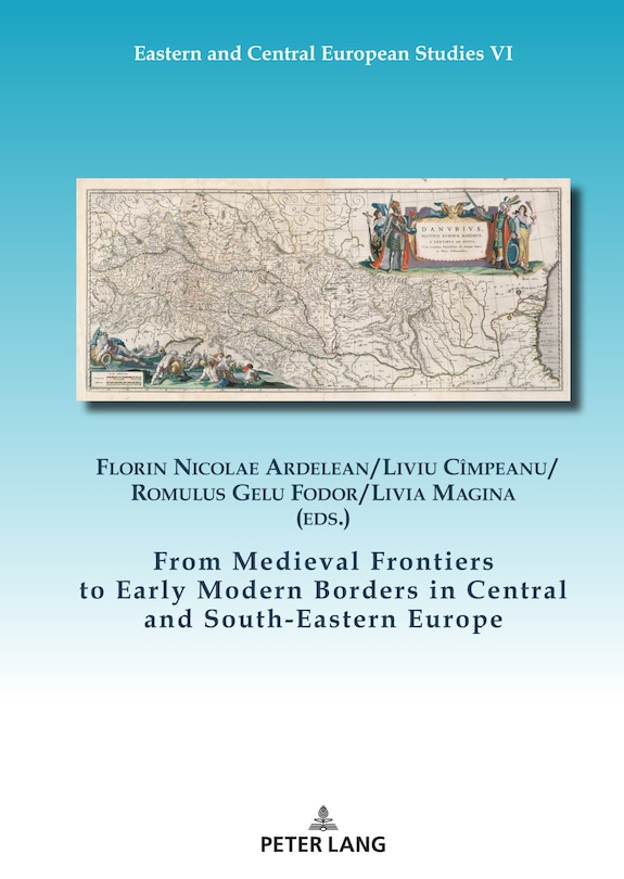 Couverture_From Medieval Frontiers to Early Modern Borders in Central and South-Eastern Europe