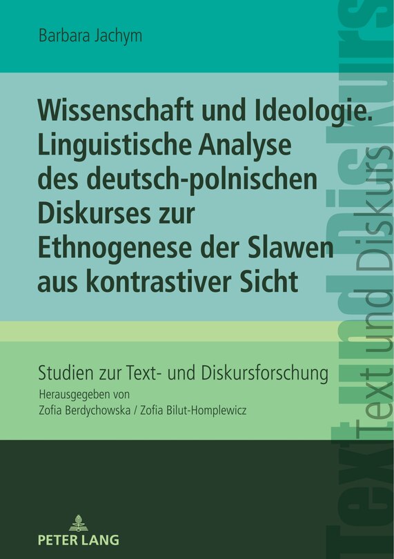 Couverture_Wissenschaft und Ideologie. Linguistische Analyse des deutsch-polnischen Diskurses zur Ethnogenese der Slawen aus kontrastiver Sicht