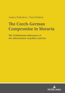 Front cover_The Czech-German Compromise in Moravia
