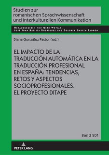 Couverture_El impacto de la traducci�n autom�tica en la traducci�n profesional en Espa�a: tendencias, retos y aspectos socioprofesionales. El proyecto DITAPE.