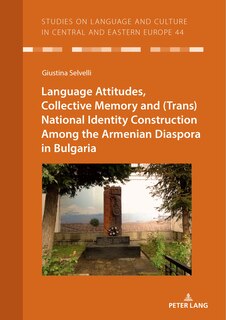 Front cover_Language Attitudes, Collective Memory and (Trans)National Identity Construction Among the Armenian Diaspora in Bulgaria