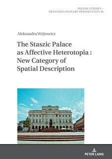 Front cover_The Staszic Palace as Affective Heterotopia : New Category of Spatial Description