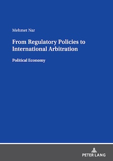Front cover_From Regulatory Policies to International Arbitration