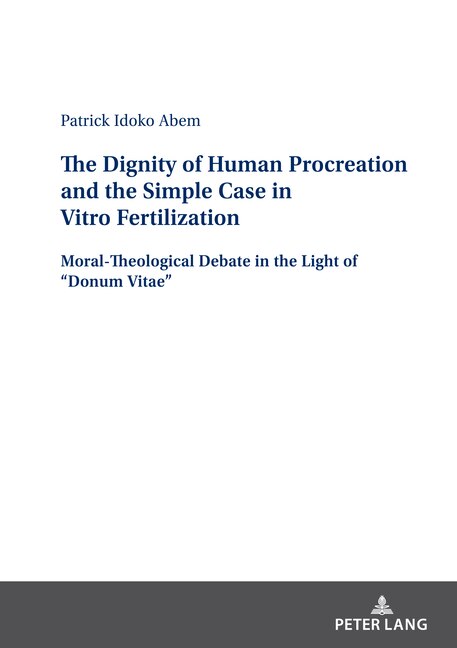 Front cover_The Dignity of Human Procreation and the Simple Case In Vitro Fertilization