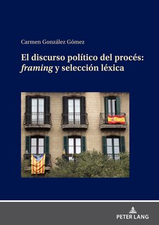 Couverture_EL DISCURSO POL�TICO DEL PROC�S: FRAMING Y SELECCI�N L�XICA