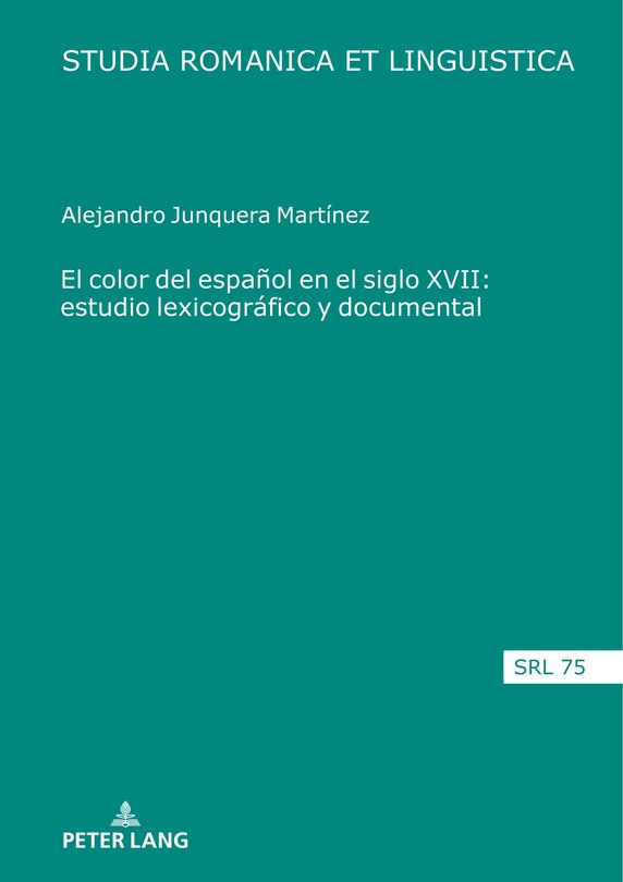 Front cover_El color del español en el siglo XVII: estudio lexicográfico y documental