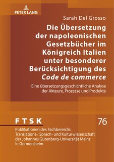 Front cover_Die Uebersetzung der napoleonischen Gesetzbuecher im Koenigreich Italien unter besonderer Beruecksichtigung des �Code de commerce�
