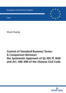 Front cover_Control of Standard Business Terms: A Comparison between the Systematic Approach of §§ 305 ff. BGB and Art. 496-498 of the Chinese Civil Code