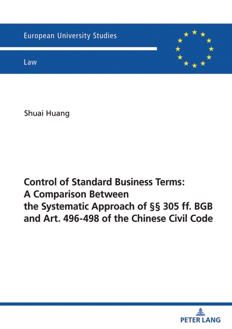 Front cover_Control of Standard Business Terms: A Comparison between the Systematic Approach of §§ 305 ff. BGB and Art. 496-498 of the Chinese Civil Code