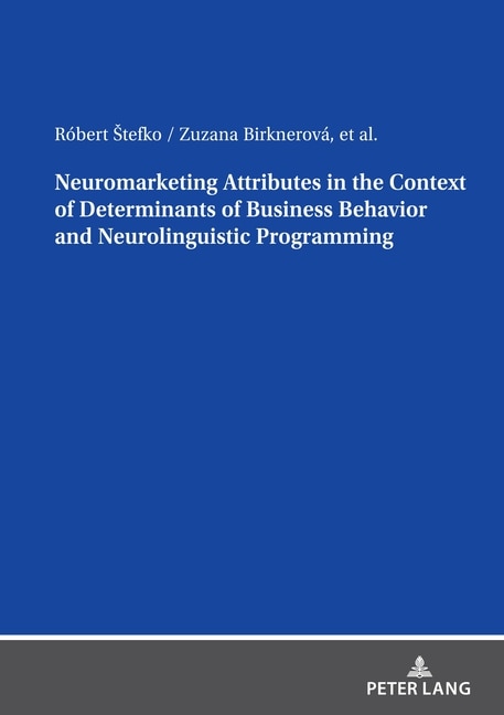 Couverture_Neuromarketing Attributes in the Contex of Determinants of Business Behavior and Neurolinguistic Programming