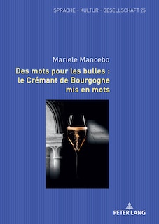 Front cover_Des mots pour les bulles : le Cr�mant de Bourgogne mis en mots