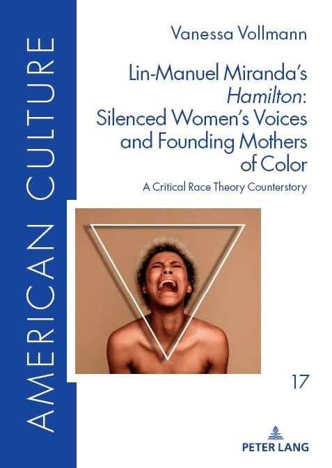 Front cover_Lin-Manuel Miranda's «Hamilton»: Silenced Women's Voices and Founding Mothers of Color