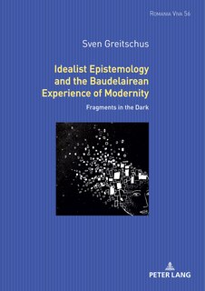 Couverture_Idealist Epistemology and the Baudelairean Experience of Modernity