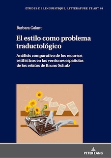 Front cover_El estilo como problema traductol�gico. An�lisis comparativo de los recursos estil�sticos en las versiones espa�olas de los relatos de Bruno Schulz