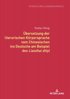 Couverture_Uebersetzung der literarischen Koerpersprache vom Chinesischen ins Deutsche am Beispiel des Liaozhai zhiyi