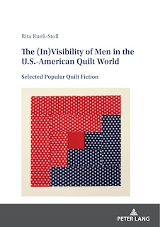 Couverture_The (In)Visibility of Men in the U.S.-American Quilt World