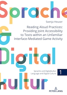 Couverture_Reading Aloud Practices: Providing Joint Accessibility to Texts within an Unfamiliar Interface-Mediated Game Activity