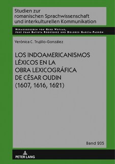 Front cover_Los indoamericanismos l�xicos en la obra lexicogr�fica de C�sar Oudin (1607, 1616, 1621)
