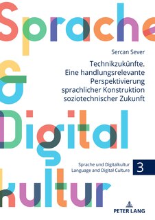 Front cover_Technikzukuenfte. Eine handlungsrelevante Perspektivierung sprachlicher Konstruktion soziotechnischer Zukunft