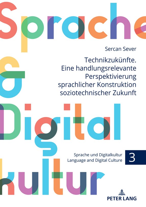 Front cover_Technikzukuenfte. Eine handlungsrelevante Perspektivierung sprachlicher Konstruktion soziotechnischer Zukunft