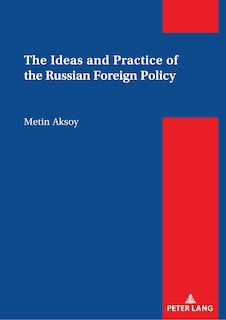 Couverture_The Ideas and Practice of the Russian Foreign Policy