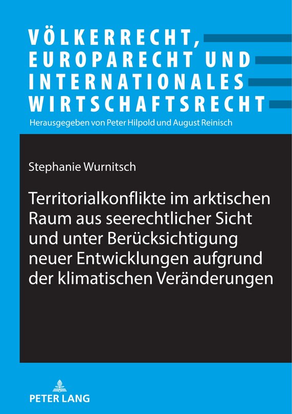 Front cover_Territorialkonflikte im arktischen Raum aus seerechtlicher Sicht und unter Beruecksichtigung neuer Entwicklungen aufgrund der klimatischen Veraenderungen