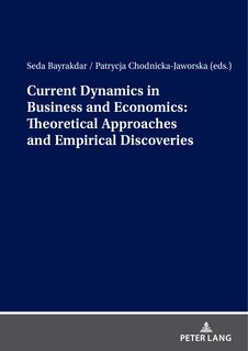 Front cover_Current Dynamics in Business and Economics: Theoretical Approaches and Empirical Discoveries