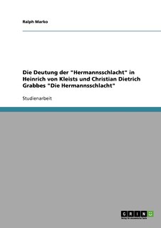 Couverture_Die Deutung der Hermannsschlacht in Heinrich von Kleists und Christian Dietrich Grabbes Die Hermannsschlacht