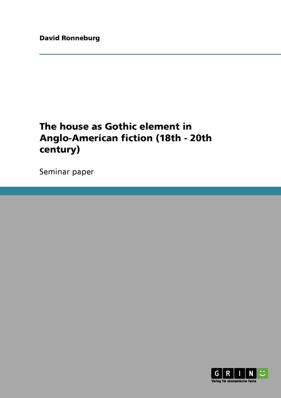 Couverture_The house as Gothic element in Anglo-American fiction (18th - 20th century)