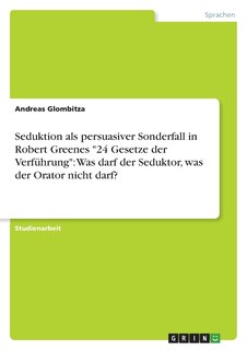 Couverture_Seduktion als persuasiver Sonderfall in Robert Greenes 24 Gesetze der Verführung