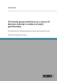 Front cover_The family group conference as a means of decision-making in matters of adult guardianship