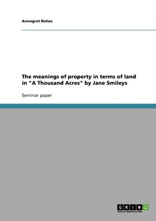 Couverture_The meanings of property in terms of land in A Thousand Acres by Jane Smileys