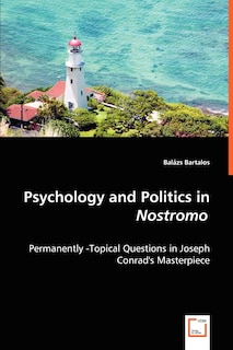 Front cover_Psychology and Politics in Nostromo - Permanently -Topical Questions in Joseph Conrad's Masterpiece