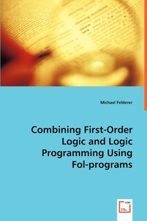 Couverture_Combining First-Order Logic and Logic Programming Using Fol-programs