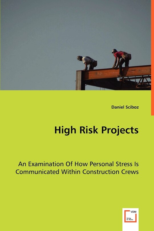 Couverture_High Risk Projects - An Examination Of How Personal Stress Is Communicated Within Construction Crews