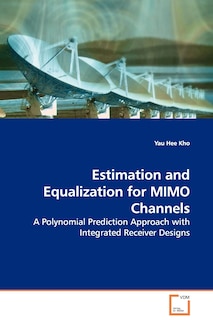 Couverture_Estimation and Equalization for MIMO Channels - A Polynomial Prediction Approach with Integrated Receiver Designs