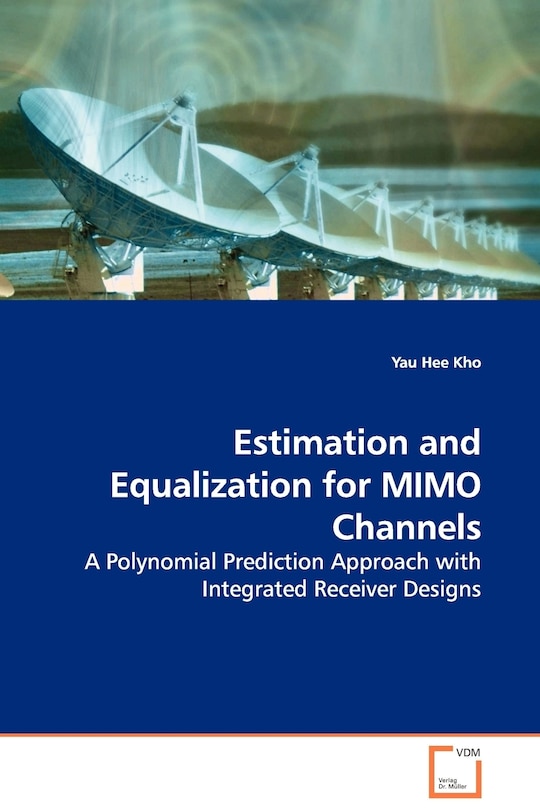 Couverture_Estimation and Equalization for MIMO Channels - A Polynomial Prediction Approach with Integrated Receiver Designs