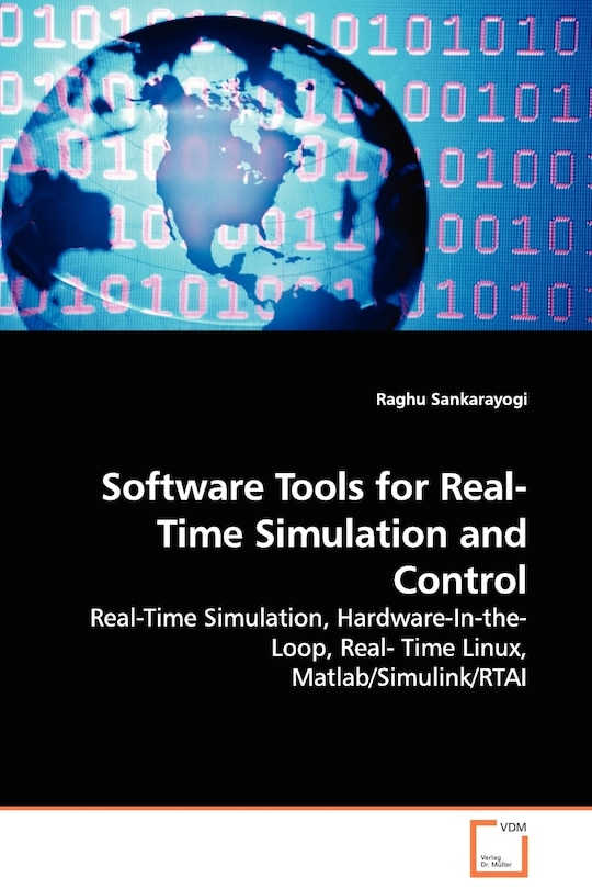 Software Tools for Real-Time Simulation and Control - Real-Time Simulation, Hardware-In-the-Loop, Real- Time Linux, Matlab/Simulink/RTAI