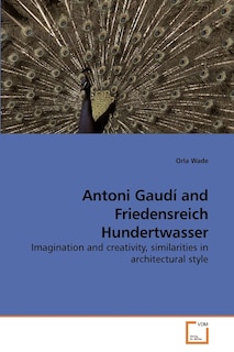 Front cover_Antoni Gaudí and Friedensreich Hundertwasser