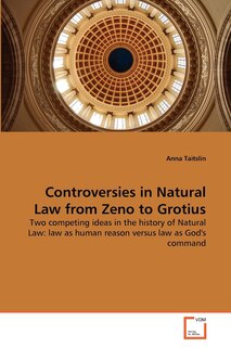 Front cover_Controversies in Natural Law from Zeno to Grotius