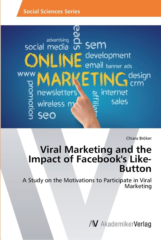 Front cover_Viral Marketing and the Impact of Facebook's Like-Button