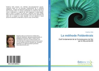 La methode Feldenkrais: Outil fondamental de la Connaissance de Soi par le Mouvement