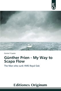 Couverture_Günther Prien - My Way to Scapa Flow
